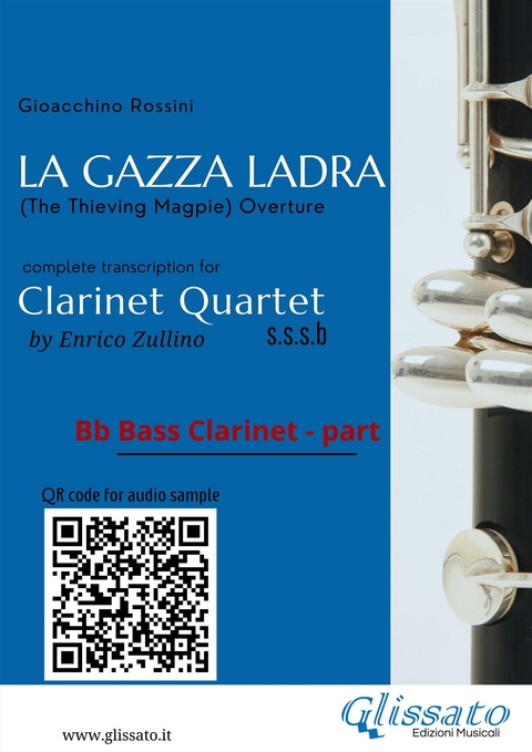 Bb Bass Clarinet part of "La Gazza Ladra" overture for Clarinet Quartet - Gioacchino Rossini, a cura di Enrico Zullino