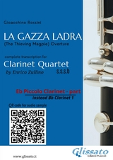 Eb Piccolo Clarinet (instead Bb Clarinet 1) part of "La Gazza Ladra" overture for Clarinet Quartet - Gioacchino Rossini, a cura di Enrico Zullino