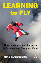 Learning to Fly: How to Manage Your Career in a Turbulent and Changing World -  Mike Rosenberg