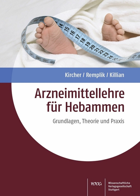 Arzneimittellehre für Hebammen -  Philipp Kircher,  Elisabeth Remplik,  Peter Killian