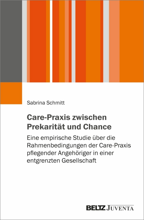 Care-Praxis zwischen Prekarität und Chance -  Sabrina Schmitt
