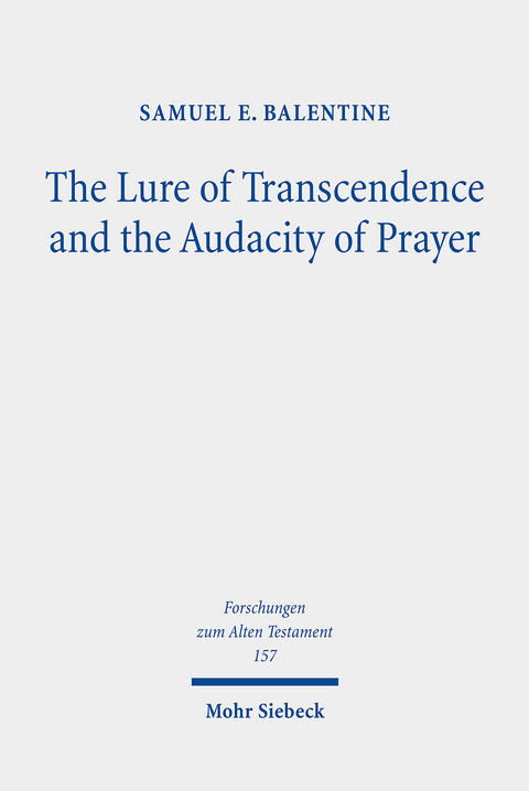 The Lure of Transcendence and the Audacity of Prayer -  Samuel E. Balentine