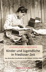 Kinder und Jugendliche in friedloser Zeit - Annemarie Ohler, Norbert Ohler