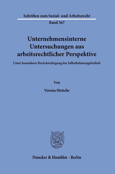 Unternehmensinterne Untersuchungen aus arbeitsrechtlicher Perspektive. -  Verena Hettche