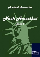 Nach Amerika! - Friedrich Gerstäcker