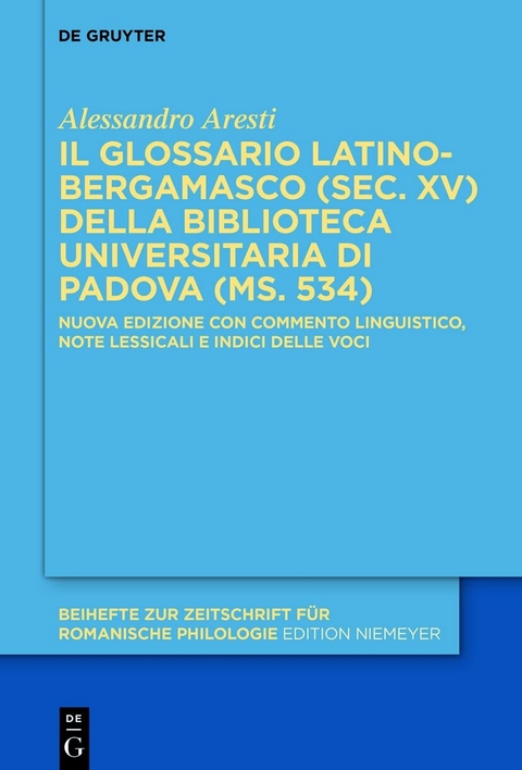 Il glossario latino-bergamasco (sec. XV) della Biblioteca Universitaria di Padova (ms. 534) -  Alessandro Aresti