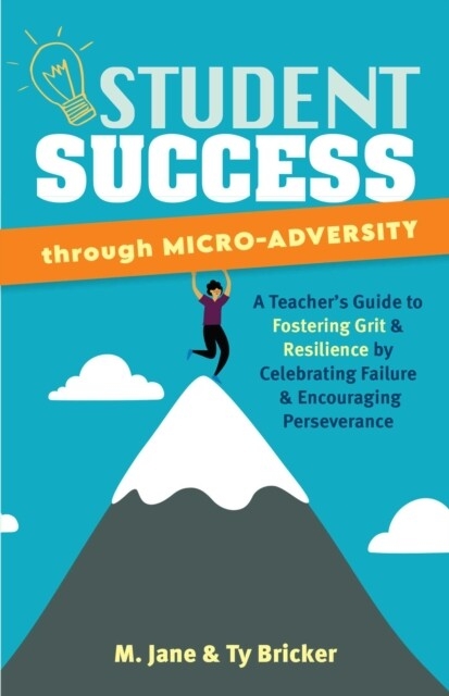 Student Success Through Micro-Adversity -  Ty Bricker,  M. Jane