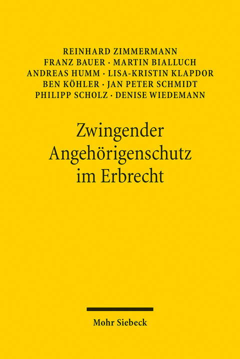 Zwingender Angehörigenschutz im Erbrecht -  Reinhard Zimmermann,  Franz Bauer,  Martin Bialluch,  Andreas Humm,  Lisa-Kristin Klapdor,  Ben Köhler,  J