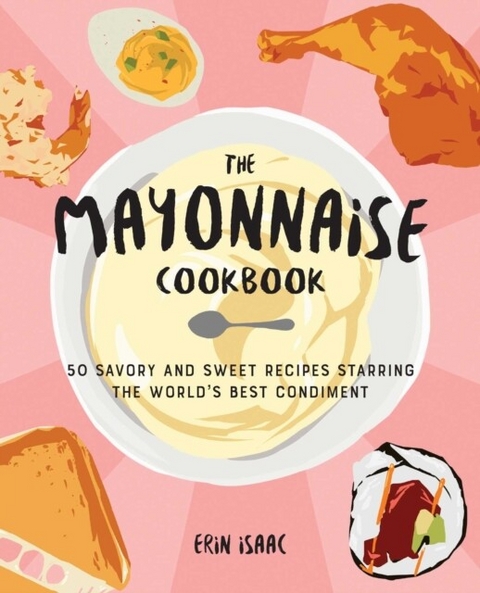 Mayonnaise Cookbook -  Erin Isaac