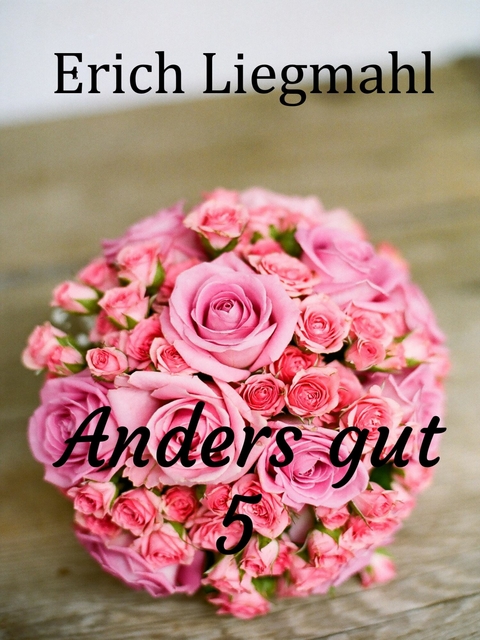 Anders gut 5 -  Erich Liegmahl