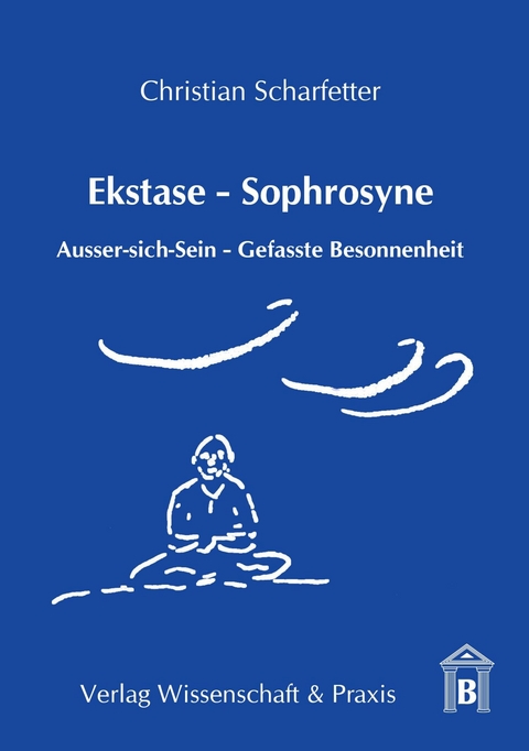 Ekstase - Sophrosyne. -  Christian Scharfetter