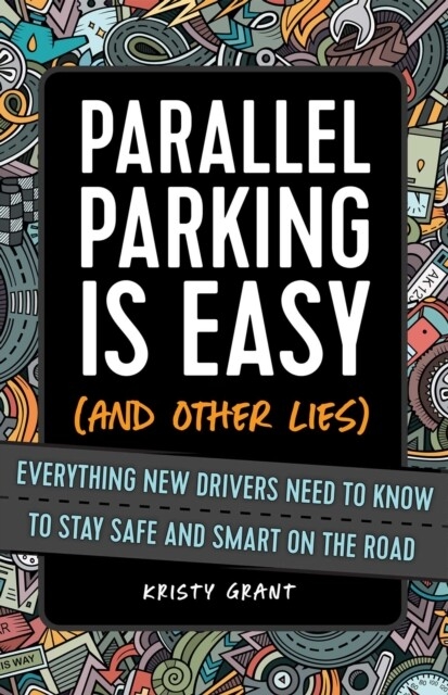 Parallel Parking Is Easy (and Other Lies) -  Kristy Grant
