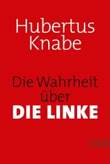 Die Wahrheit über DIE LINKE - Hubertus Knabe