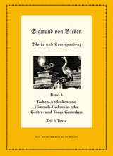 Sigmund von Birken: Werke und Korrespondenz / Todten-Andenken und Himmels-Gedanken - 