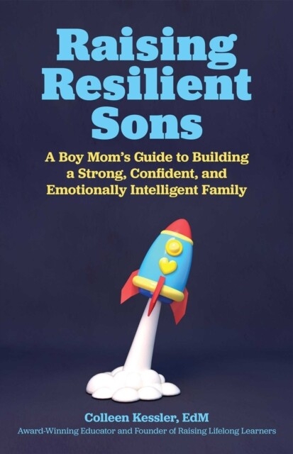 Raising Resilient Sons -  Colleen Kessler