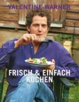 Frisch & einfach kochen - Valentine Warner