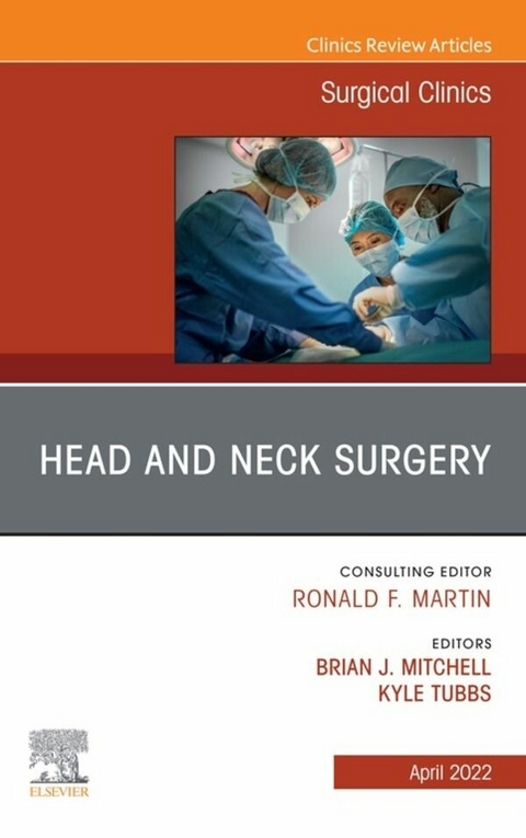Head and Neck Surgery, An Issue of Surgical Clinics, E-Book - 