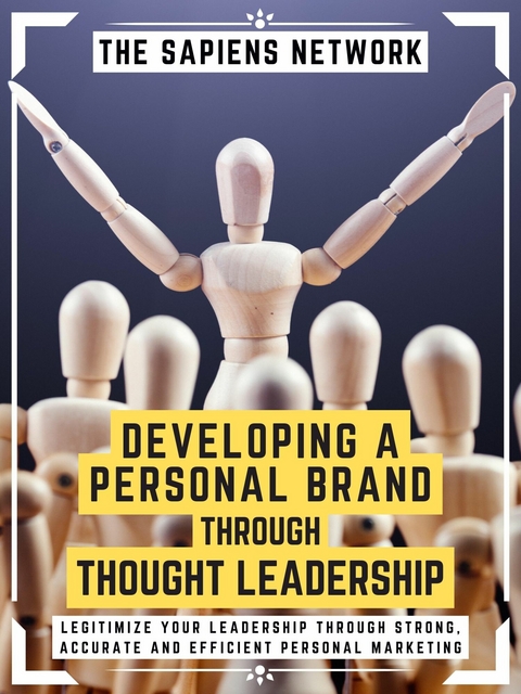 Developing A Personal Brand Through Thought Leadership -  The Sapiens Network