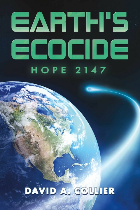 Earth's Ecocide: Hope 2147 -  David A. Collier