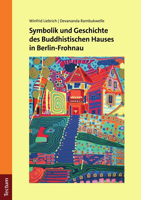 Symbolik und Geschichte des Buddhistischen Hauses in Berlin-Frohnau - Winfrid Liebrich, Devananda Rambukwelle
