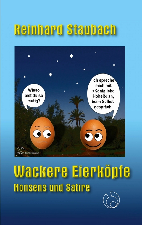 Wackere Eierköpfe -  Reinhard Staubach