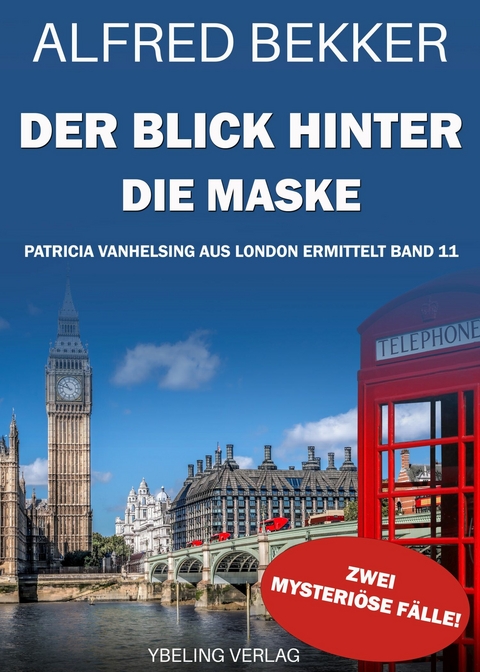 Der Blick hinter die Maske: Patricia Vanhelsing aus London ermittelt Band 11. Zwei mysteriöse Fälle -  Alfred Bekker