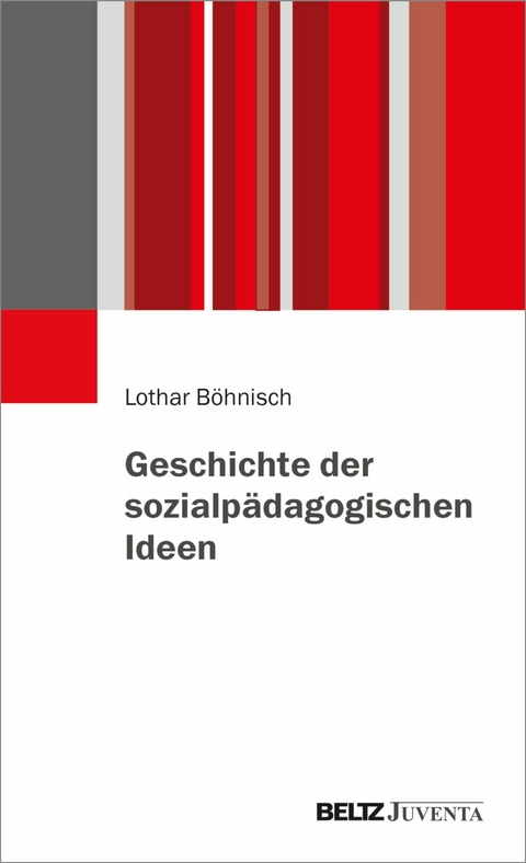 Geschichte der sozialpädagogischen Ideen -  Lothar Böhnisch