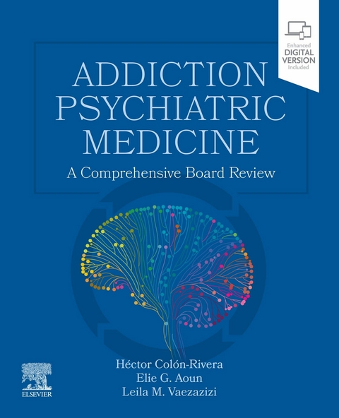 Addiction Psychiatric Medicine -  Elie G. Aoun,  Hector Colon-Rivera,  Leila M. Vaezazizi