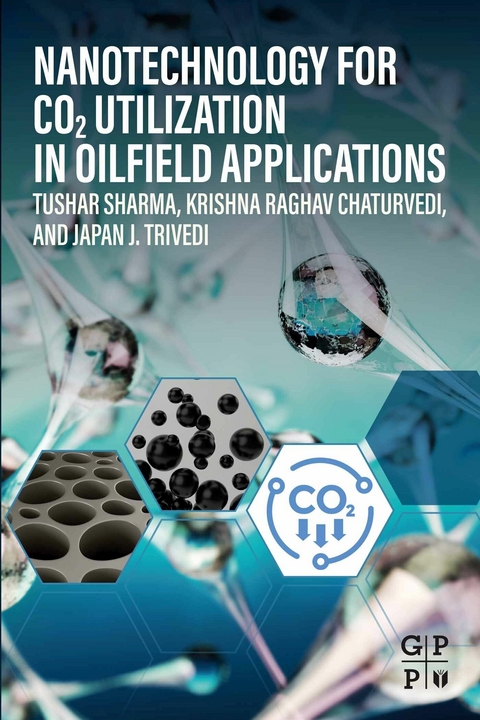Nanotechnology for CO2 Utilization in Oilfield Applications -  Krishna Raghav Chaturvedi,  Tushar Sharma,  Japan Trivedi
