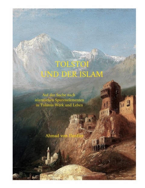 Tolstoi und der Islam -  Ahmad von Denffer