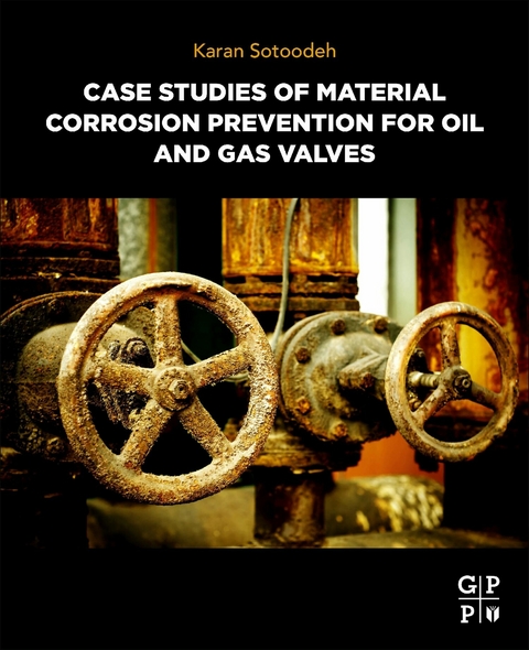 Case Studies of Material Corrosion Prevention for Oil and Gas Valves -  Karan Sotoodeh