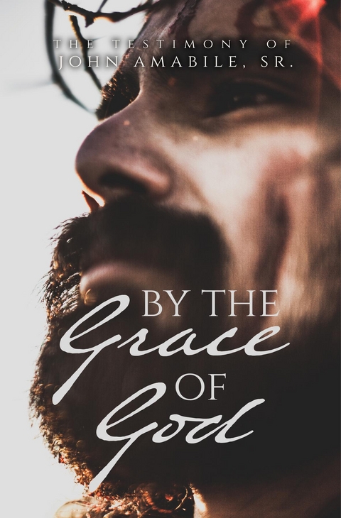 By the Grace of God -  John Amabile