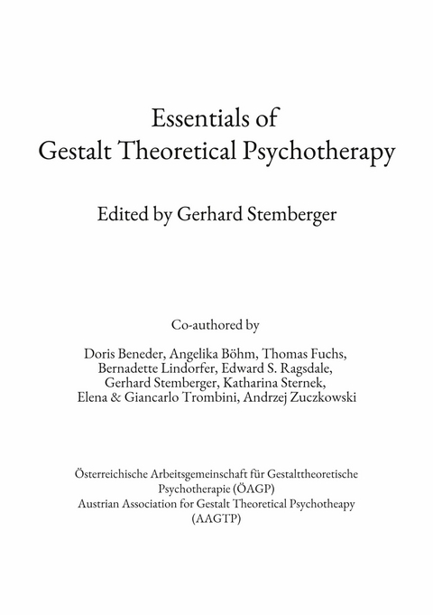 Essentials of Gestalt Theoretical Psychotherapy -  Doris Beneder,  Angeiika Böhm,  Thomas Fuchs,  Bernadette Lindorfer,  Edward S. Ragsdale,  Gerhard Stembe