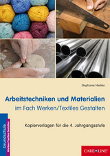 Arbeitstechniken und Materialien im Fach Werken/Textiles Gestalten - Stephanie Niebler