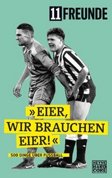 Eier, wir brauchen Eier! -  11 Freunde Verlag