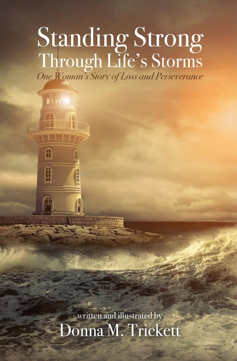 Standing Strong Through Life's Storms -  Donna M. Trickett