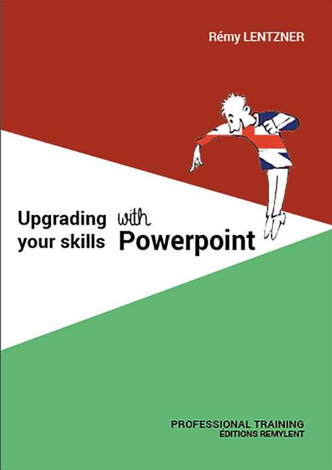 UPGRADING YOUR SKILLS WITH POWERPOINT - Remy Lentzner