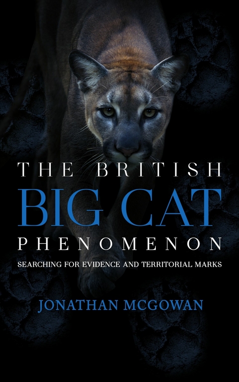 The British Big Cat Phenomenon -  Jonathan McGowan