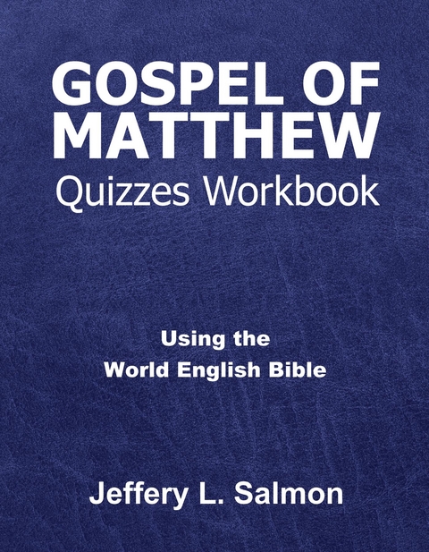 Gospel of Matthew Quizzes Workbook -  Jeffery L. Salmon