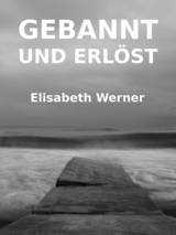 Gebannt und Erlöst - Elisabeth Werner