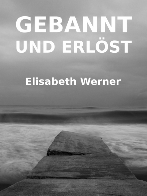 Gebannt und Erlöst - Elisabeth Werner