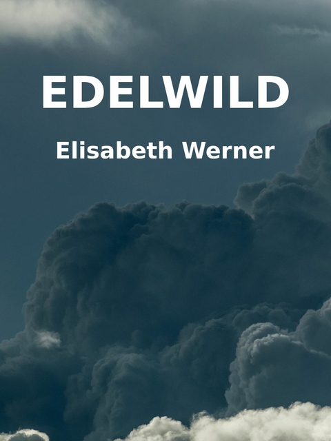 Edelwild - Elisabeth Werner