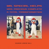 Mr. Special Helps Mrs. Precious Complete A Total Transformation -  Sharon Jenise Hall