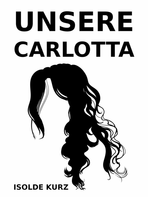 Unsere Carlotta - Isolde Kurz