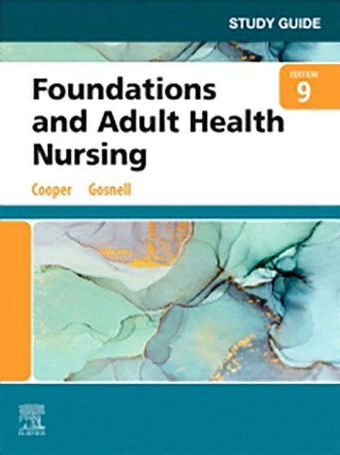 Study Guide for Foundations and Adult Health Nursing - E-Book -  Kim Cooper,  Kelly Gosnell