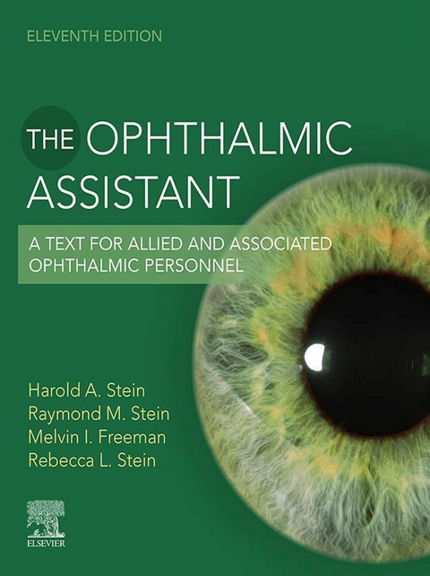 Ophthalmic Assistant E-Book -  Melvin I. Freeman,  Harold A. Stein,  Raymond M. Stein,  Rebecca Stein