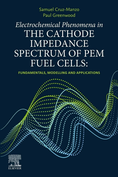 Electrochemical Phenomena in the Cathode Impedance Spectrum of PEM Fuel Cells -  Samuel Cruz-Manzo,  Paul Greenwood