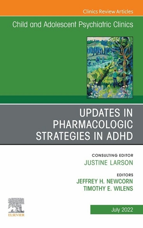 Updates in Pharmacologic Strategies in ADHD, An Issue of ChildAnd Adolescent Psychiatric Clinics of North America - 