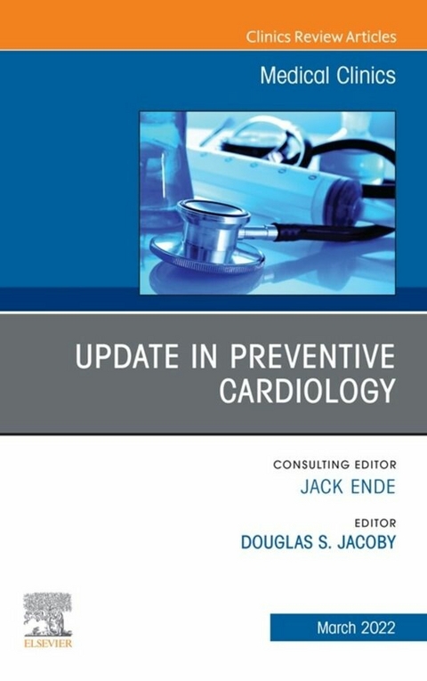 Update in Preventive Cardiology, An Issue of Medical Clinics of North America, E-Book - 