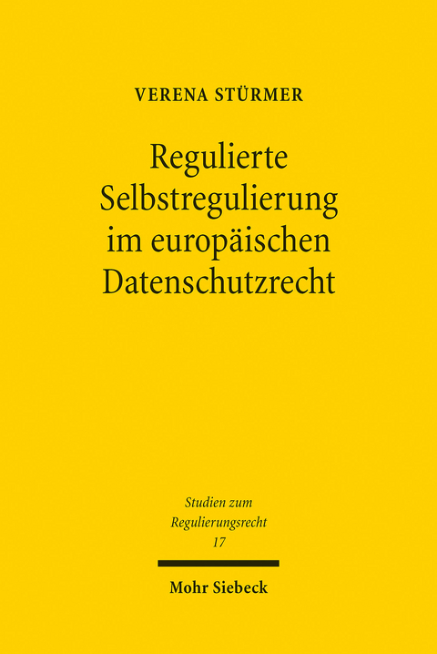Regulierte Selbstregulierung im europäischen Datenschutzrecht -  Verena Stürmer